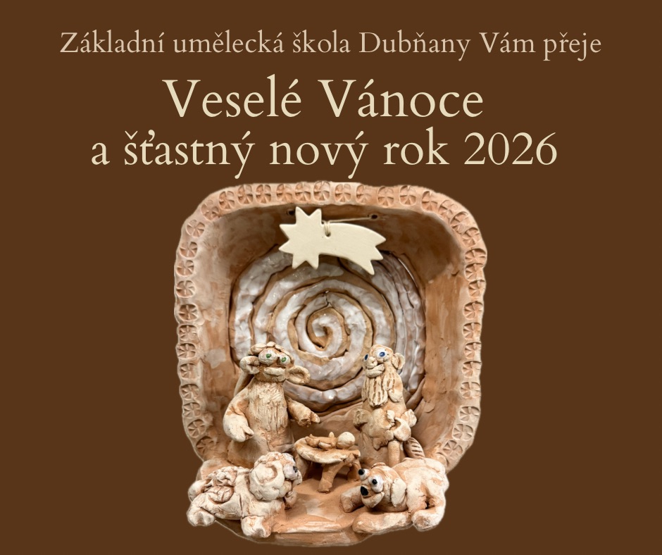 ZUŠ DUBŇANY VÁM PŘEJE KRÁSNÉ VÁNOCE A ŠŤASTNÝ NOVÝ ROK 2026